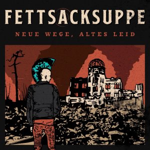 FETTSACKSUPPE - Neue Wege_ Altes Leid